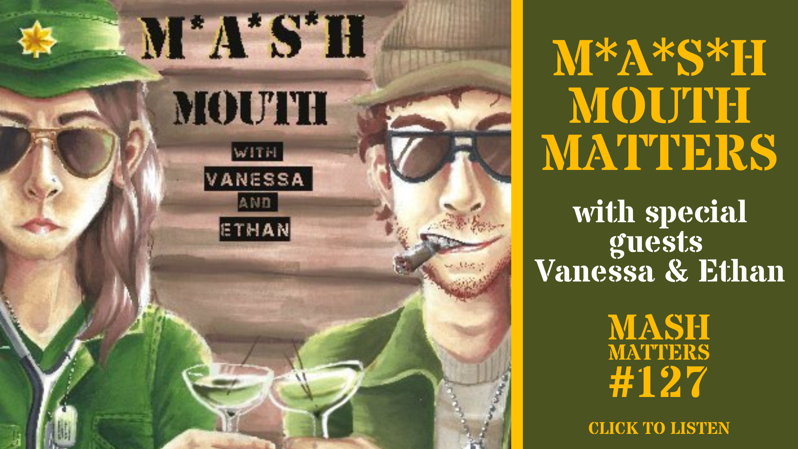 Episode #127 titled ‘MASH Mouth Matters’ with special guests Vanessa & Ethan. Click to listen.